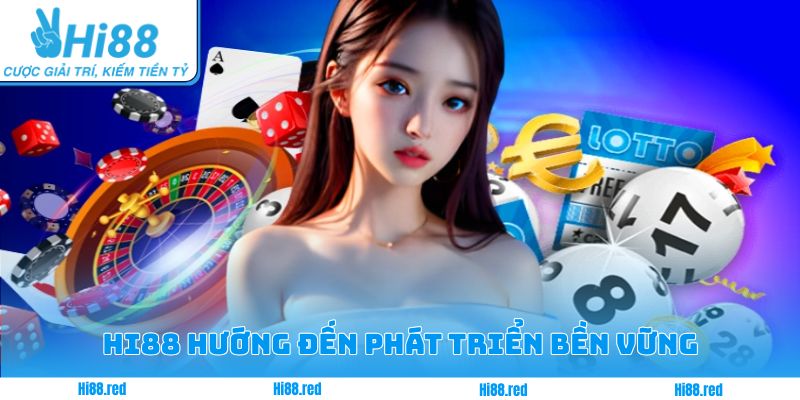 Hi88 hướng đến phát triển bền vững