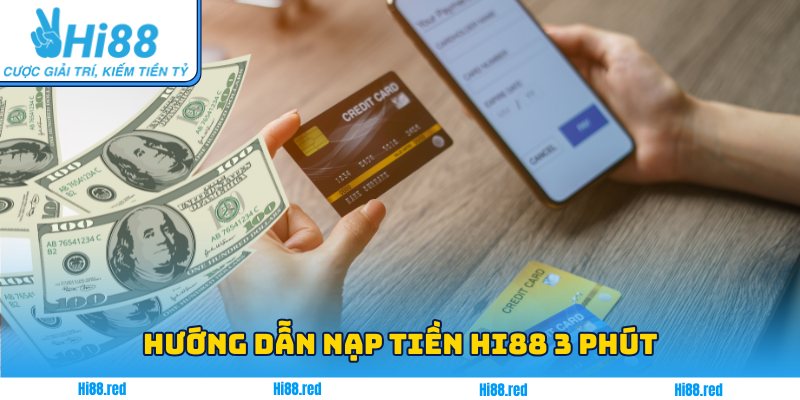 Hướng dẫn nạp tiền Hi88 3 phút
