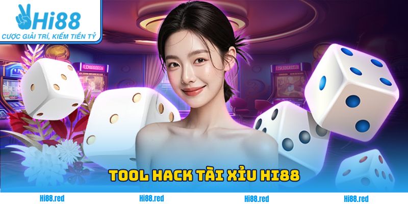 Tool Hack Tài Xỉu Hi88- Thủ Thuật Nhanh Giúp Anh Em Xa Bờ